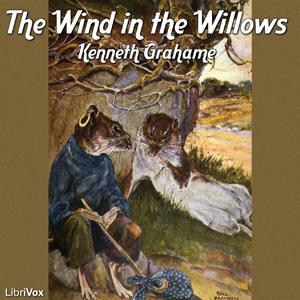 Wind in the Willows, The by Kenneth Grahame (1859 - 1932)