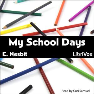 My School Days by E. Nesbit (1858 - 1924)