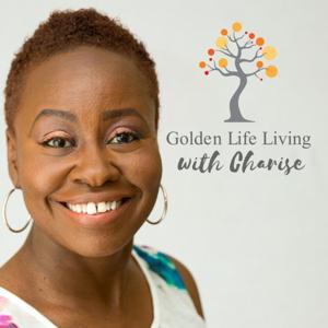 Golden Life Living with Charise