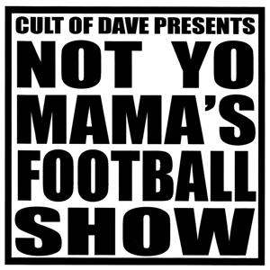 Not Yo Mama's Football Show