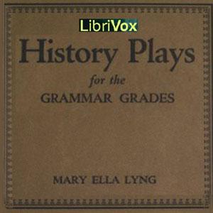 History Plays for the Grammar Grades by  Mary Ella Lyng