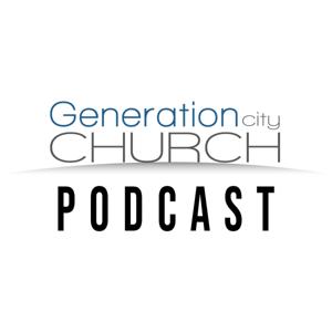 Generation City Church Podcast