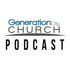 Generation City Church Podcast