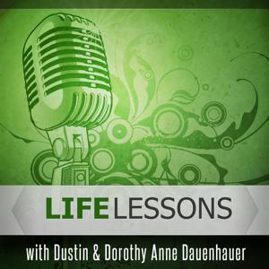 Life Lessons with Dustin & Dorothy Anne Dauenhauer: Ministry | Marketing | Mentoring Families