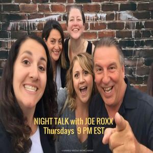 NIGHT TALK with JOE ROXX THURSDAYS 10 PM