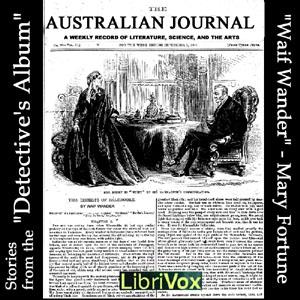 Stories from The Detective's Album by  Mary Fortune (1833 - 1910)