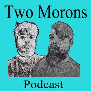Two Morons Podcast
