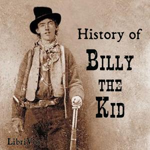 History of Billy the Kid by Charles A. Siringo (1855 - 1928) by LibriVox