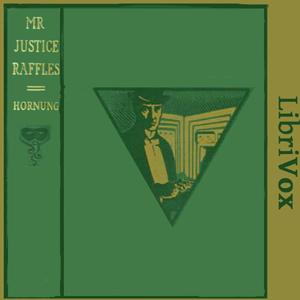 Mr. Justice Raffles by E. W. Hornung (1866 - 1921)