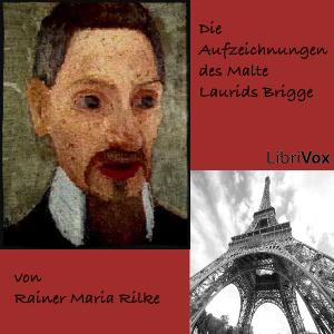 Aufzeichnungen des Malte Laurids Brigge, Die by Rainer Maria Rilke (1875 - 1926)