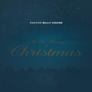 The True Meaning of Christmas - Audio by Get A Life Media, Billy Crone