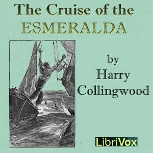 Cruise of the Esmeralda, The by Harry Collingwood (1851 - 1922)