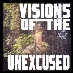 Visions of the Unexcused