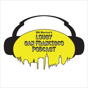 Lousy San Francisco Podcast Season 3.1 - SK Morton Creative