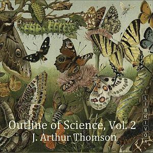 Outline of Science, Vol 2, The by J. Arthur Thomson (1861 - 1933)