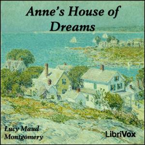 Anne's House of Dreams (Dramatic Reading) by Lucy Maud Montgomery (1874 - 1942) by LibriVox