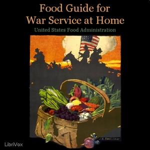 Food Guide for War Service at Home by Katherine Blunt (1876 - 1954), Frances Swain ( - fl.1918) et al.