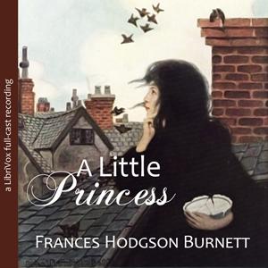 Little Princess (version 4 dramatic reading), A by Frances Hodgson Burnett (1849 - 1924)