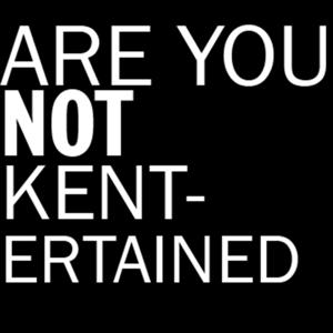 Are You Not Kentertained