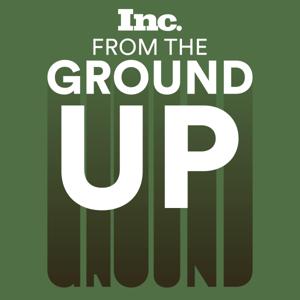 From the Ground Up by Inc. Magazine