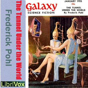 Tunnel Under The World, The by Frederik Pohl (1919 - 2013)