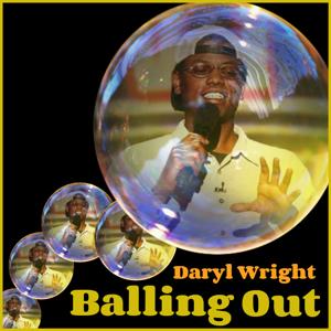 Balling Out with Comedian Daryl Wright