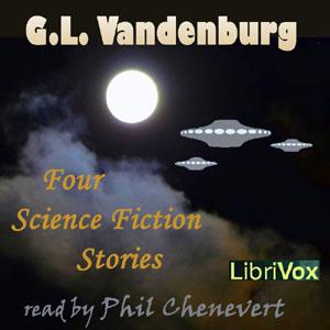 Four Science Fiction Stories by G.L.Vandenburg by G. L. Vandenburg
