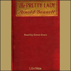 Pretty Lady, The by Arnold Bennett (1867 - 1931)