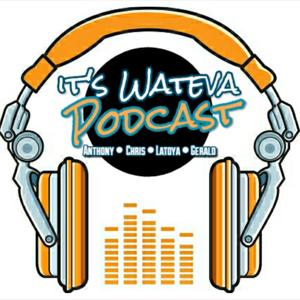 Its Wateva Podcast