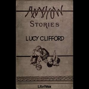 Anyhow Stories: Moral and otherwise by Lucy Clifford (1846 - 1929)