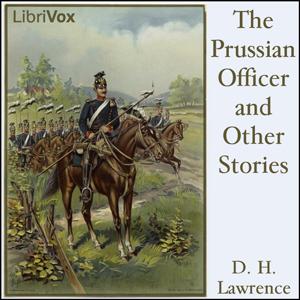 Prussian Officer, The by D. H. Lawrence (1885 - 1930)