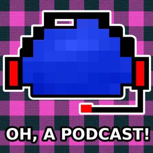 Oh, a Podcast!