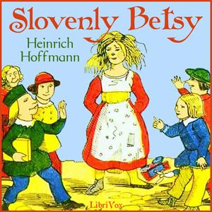 Slovenly Betsy by Heinrich Hoffmann (1809 - 1894)