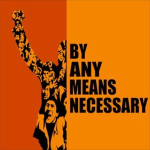 By Any Means Necessary
