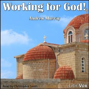 Working for God by Andrew Murray (1828 - 1917)
