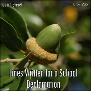 Lines Written for a School Declamation by David Everett (1769 - 1813)