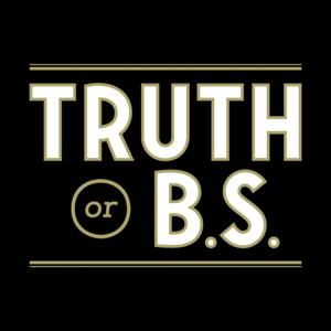 Truth or BS Podcast