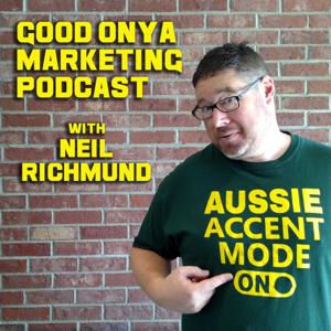 Good Onya Marketing Podcast with Neil Richmund