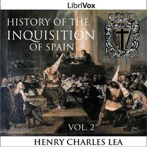 History of the Inquisition of Spain, Vol. 2 by Henry Charles Lea (1825 - 1909)