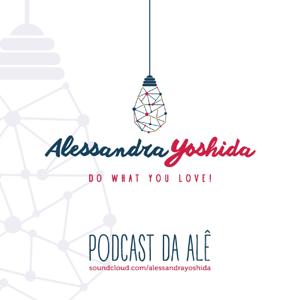 Podcast da Alê - Gestão de Mudança de Vida