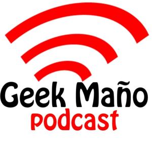 Geek Maño Podcast