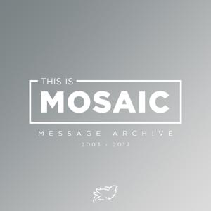 Mosaic Church - Message Archive (2013-2017)