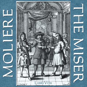 Miser, The by Molière (1622 - 1673)