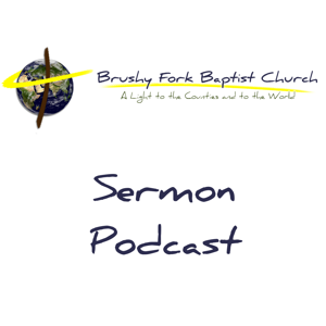 Brushy Fork Baptist Church Weekly Sermon