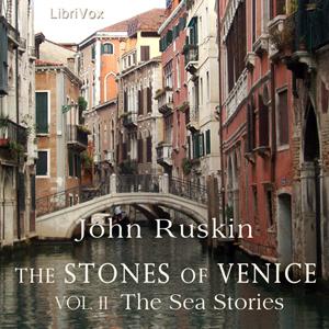 Stones of Venice, Volume 2, The by John Ruskin (1819 - 1900)