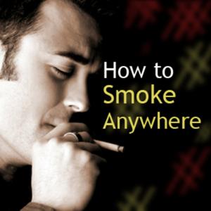 How To Smoke Anywhere
