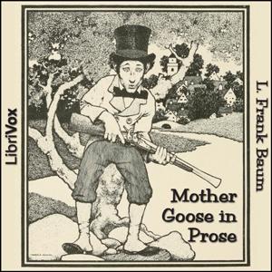 Mother Goose in Prose (Version 2) by L. Frank Baum (1856 - 1919)