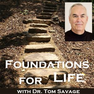 Foundations for Life with Dr. Tom Savage