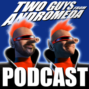 Guys From Andromeda Podcast – The official Two Guys Space Venture Podcast! – Tech Jives Network