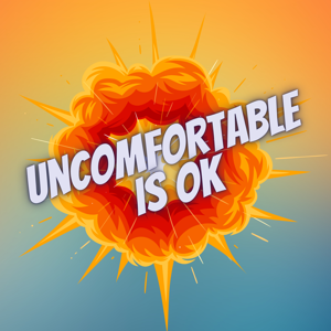 Uncomfortable is OK Podcast